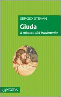 Giuda. Il mistero del tradimento - Sergio Stevan - copertina