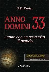 Anno domini 33. L'anno che ha sconvolto il mondo - Colin Duriez - copertina