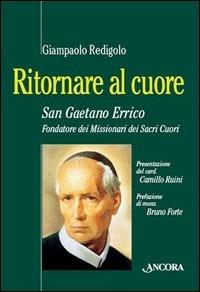 Ritornare al cuore. San Gaetano Errico - Giampaolo Redigolo - copertina