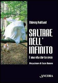 Saltare nell'infinito. È una vita che lo cerco - Thierry Paillard - copertina