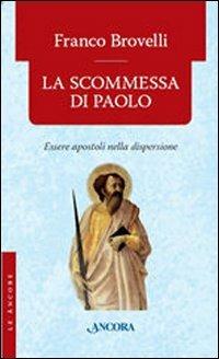 La scommessa di Paolo. Essere apostoli nella dispersione - Franco Brovelli - copertina
