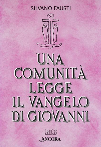 Una comunità legge il Vangelo di Giovanni - Silvano Fausti - copertina