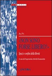 «Non sono forse libero?» Spazi e confini della libertà - copertina