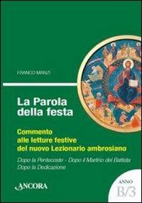 La parola della festa. Commento alle letture festive del nuovo lezionario ambrosiano. Anno B 3 - Franco Manzi - copertina