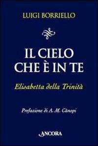 Il cielo che è in te. Elisabetta della Trinità - Luigi Borriello - copertina