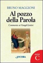 Al pozzo della parola. Commento ai Vangeli festivi. Anno C