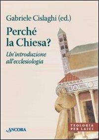 Perché la Chiesa? Un'introduzione all'ecclesiologia - copertina