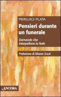 Pensieri durante un funerale. Domande che interpellano la fede - Pierluigi Plata - copertina