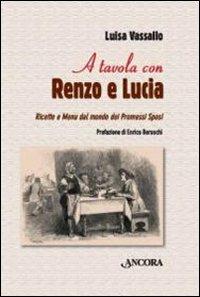 A tavola con Renzo e Lucia. Ricette e menu dal mondo dei Promessi sposi - Luisa Vassallo - copertina