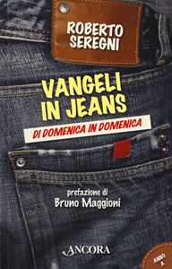 Libro Vangeli in jeans. Di domenica in domenica. Anno A Roberto Seregni