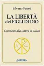 La libertà dei figli di Dio. Commento alla lettera ai Galati