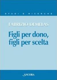 Figli per dono, figli per scelta. La verità sull'uomo nel rapporto nuovo tra i figli e il Padre - Fabrizio Demelas - copertina