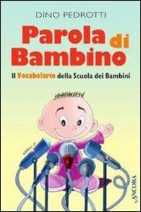 Parola di bambino. Il vocabolario della scuola dei bambini - Dino Pedrotti - copertina