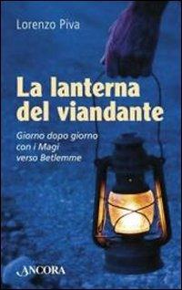 La lanterna del viandante. Giorno dopo giorno con i Magi verso Betlemme - Lorenzo Piva - copertina