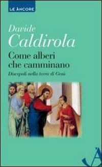 Come alberi che camminano. Discepoli nella terra di Gesù - Davide Caldirola - copertina