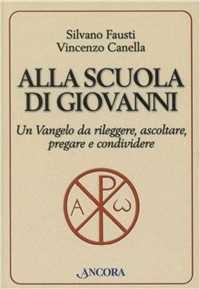 Image of Alla scuola di Giovanni. Un Vangelo da rileggere, ascoltare, pregare e condividere