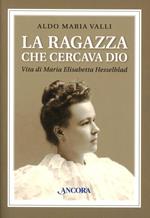 La ragazza che cercava Dio. Vita di Maria Elisabetta Hesselblad