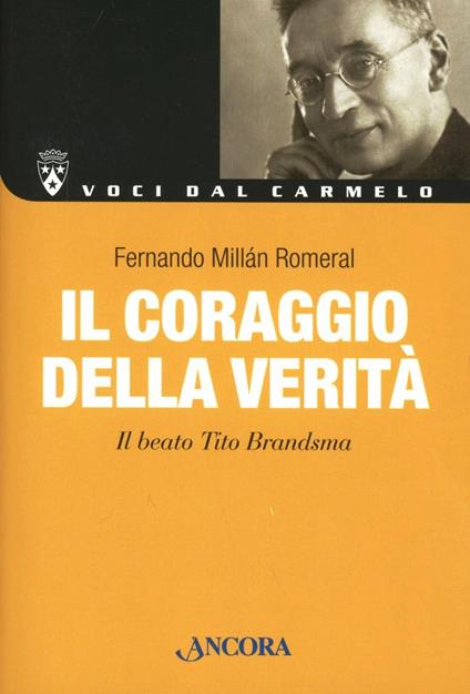 Il coraggio della verità. Il beato Tito Brandsma - Fernando Millán Romeral - copertina