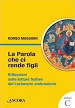 La parola che ci rende figli. Riflessioni sulle letture festive del lezionario ambrosiano. Anno C