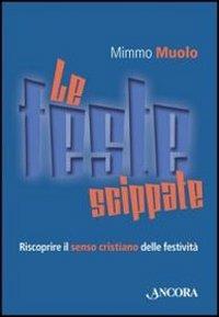 Le feste scippate. Riscoprire il senso cristiano delle festività - Mimmo Muolo - copertina