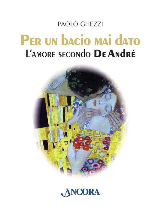 Per un bacio mai dato. L'amore secondo De André - Paolo Ghezzi - ebook