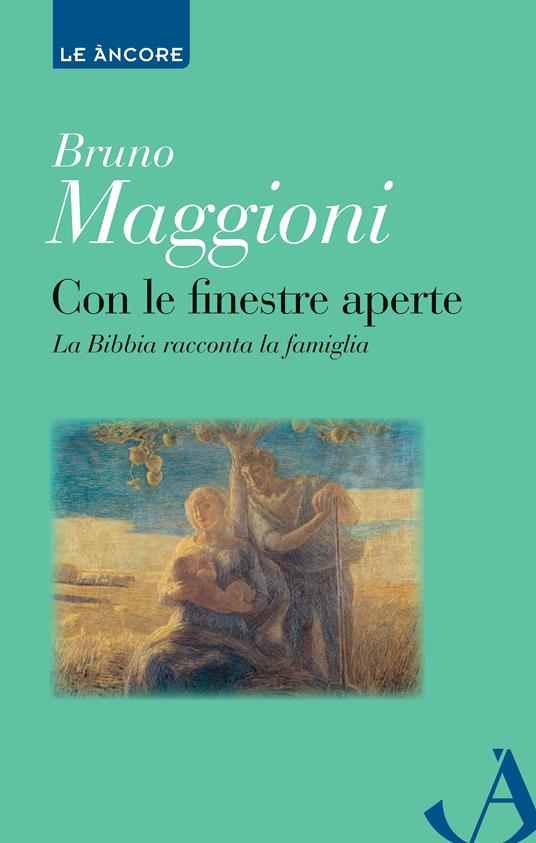 Con le finestre aperte. La Bibbia racconta la famiglia - Bruno Maggioni - ebook