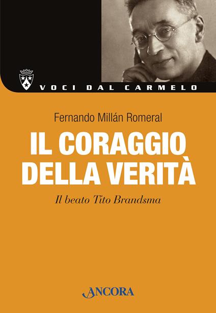 Il coraggio della verità. Il beato Tito Brandsma - Fernando Millán Romeral,Giovanni Grosso - ebook