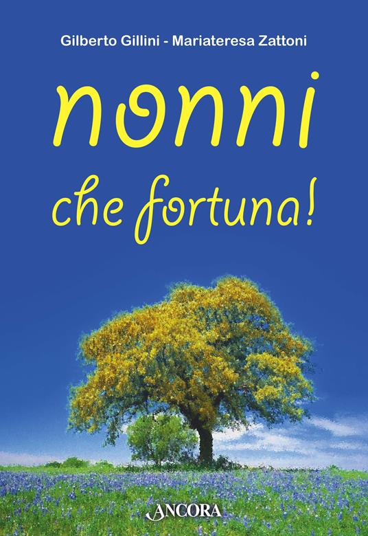 Nonni, che fortuna! - Gilberto Gillini,Mariateresa Zattoni - ebook