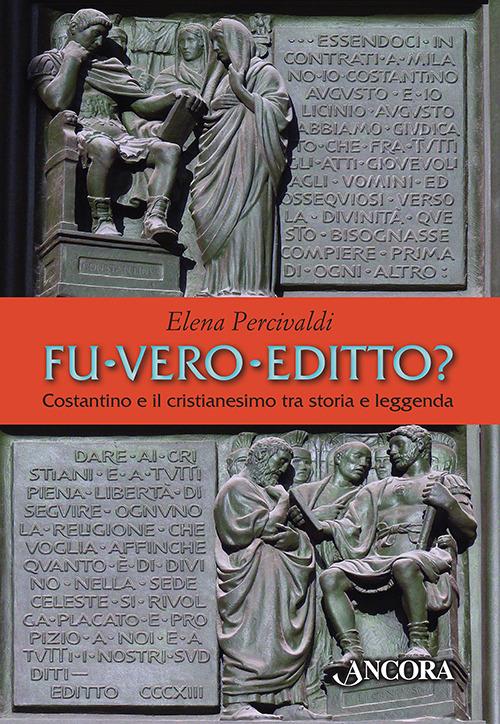 Fu vero editto? Costantino e il cristianesimo, tra storia e leggenda - Elena Percivaldi - copertina