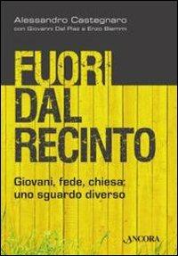 Fuori dal recinto. Giovani, fede, chiesa: uno sguardo diverso - Alessandro Castegnaro,Giovanni Dal Piaz,Enzo Biemmi - copertina