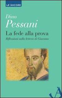 La fede alla prova. Riflessioni sulla lettera di Giacomo - Dino Pessani - copertina