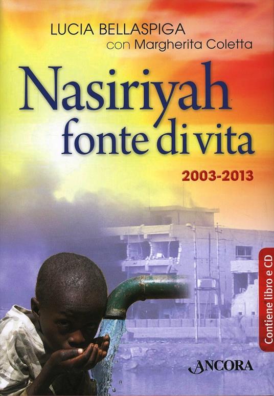 Nasiriyah fonte di vita. Con CD Audio - Lucia Bellaspiga,Margherita Coletta - copertina