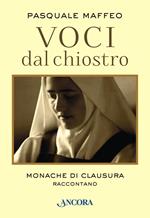 Voci dal chiostro. Monache di clausura raccontano