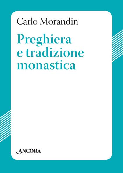 Preghiera e tradizione monastica - Carlo Morandin - copertina