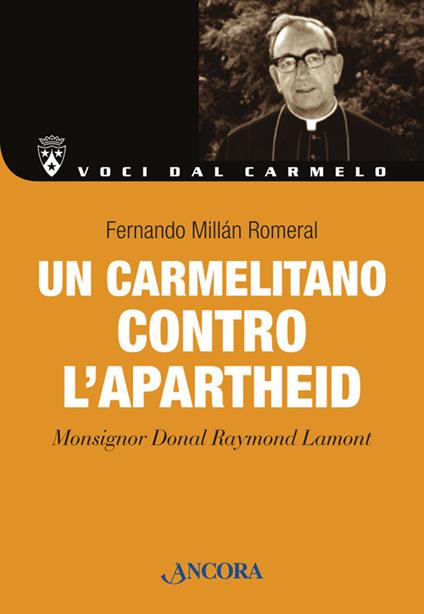 Un carmelitano contro l'apartheid. Monsignor Donal Lamont - Fernando Millàn Romeral - copertina