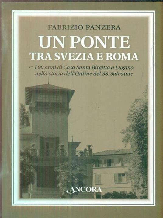 Un ponte tra Svezia e Roma. I 90 anni di Casa Santa Brigitta a Lugano nella storia dell'Ordine del Ss. Salvatore - Fabrizio Panzera - 3