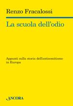 La scuola dell'odio. Appunti sulla storia dell'antisemitismo in Europa