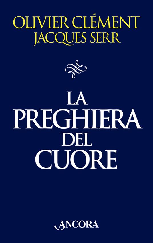 La preghiera del cuore - Olivier Clément,Jacques Serr - copertina