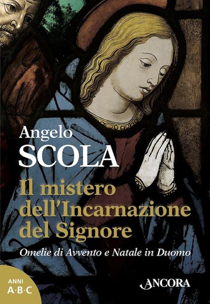 Il mistero dell'Incarnazione del Signore - Angelo Scola - ebook