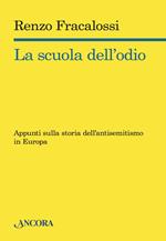 La scuola dell'odio. Appunti sulla storia dell'antisemitismo in Europa