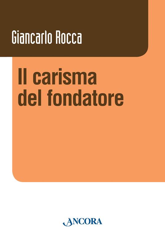 Il carisma del fondatore - Giancarlo Rocca - copertina