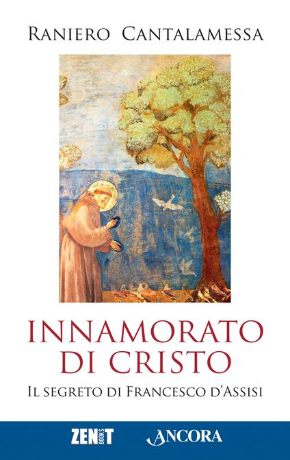 Innamorato di Cristo. Il segreto di Francesco d'Assisi - Raniero Cantalamessa - copertina