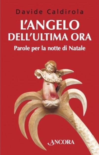 L'angelo dell'ultima ora. Parole per la notte di Natale - Davide Caldirola - copertina