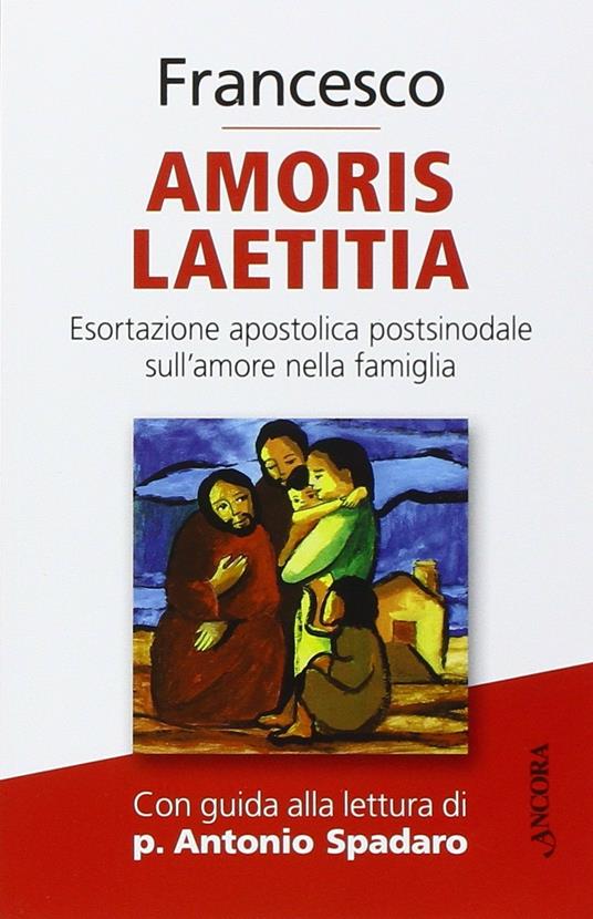 Amoris laetitia. Esortazione apostolica postsinodale sull'amore nella famiglia - Francesco (Jorge Mario Bergoglio) - copertina