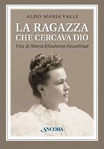 La ragazza che cercava Dio. Vita di Maria Elisabetta Hesselblad