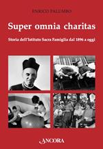 Super omnia charitas. Storia dell'Istituto Sacra Famiglia dal 1986 a oggi