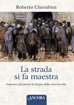 La strada si fa maestra. Imparare dai poveri la lingua della misericordia