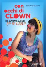 Con occhi di clown. Per guardare il mondo a testa in giù