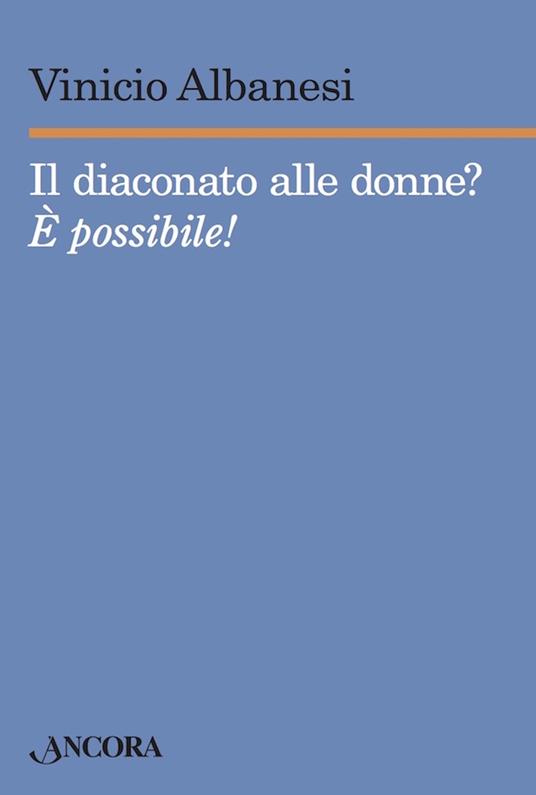 Il diaconato alle donne? È possibile! - Vinicio Albanesi - ebook