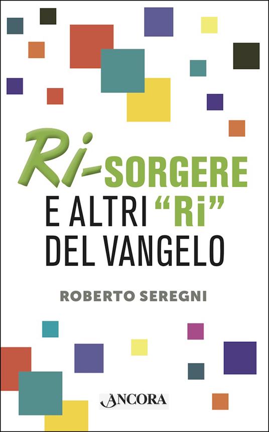 Ri-sorgere e altri «ri» del Vangelo - Roberto Seregni - ebook